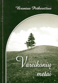 Bronius Petkevičius „Vareikonių metai“ (2002).JPG